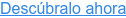 Descúbralo ahora