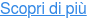 Scopri di più