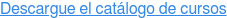 Descargue el catálogo de cursos