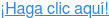 ¡Haga clic aquí!