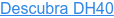 Descubra DH40